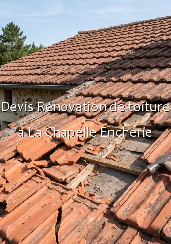 Devis Rénovation de toiture a La Chapelle Encherie