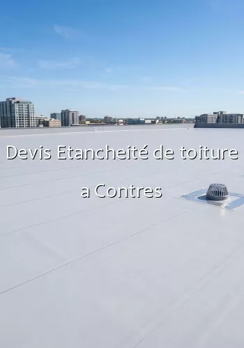 Devis Etancheité de toiture a Contres