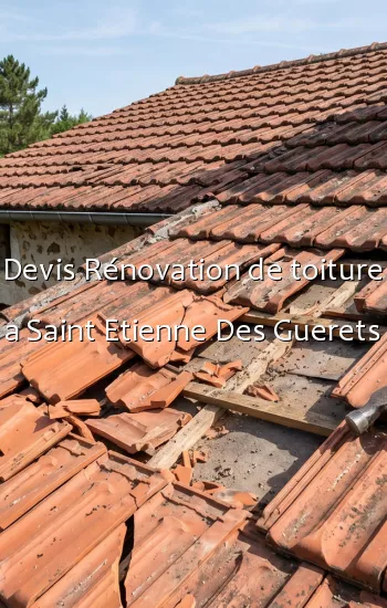 Devis Rénovation de toiture a Saint Etienne Des Guerets