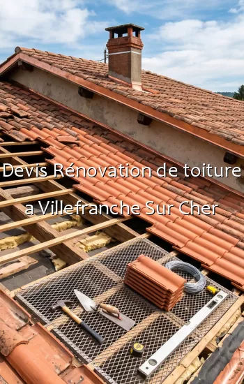 Devis Rénovation de toiture a Villefranche Sur Cher